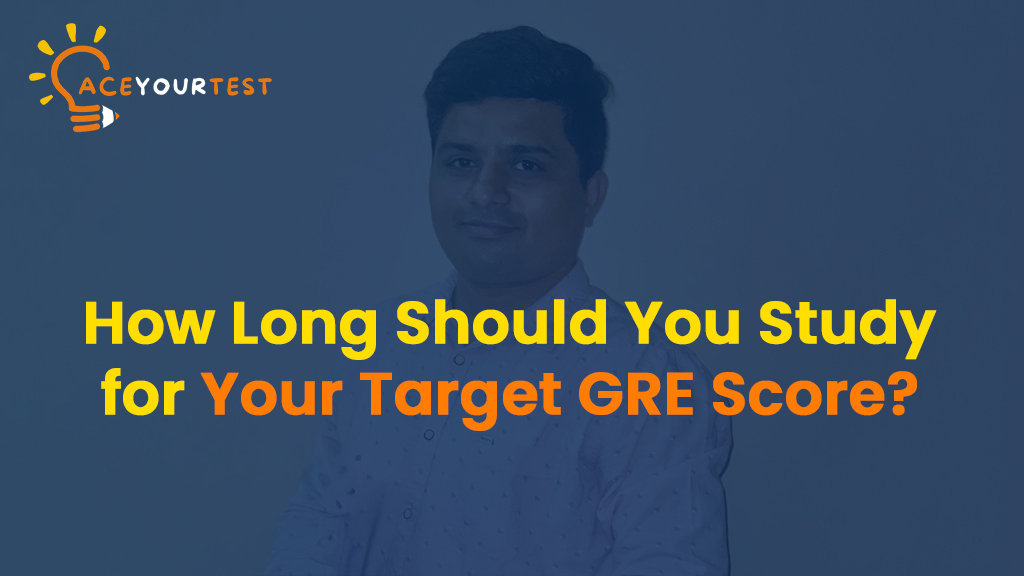 How Long Should You Study for Your Target GRE Score? How Long Should You Study for Your Target GRE Score?