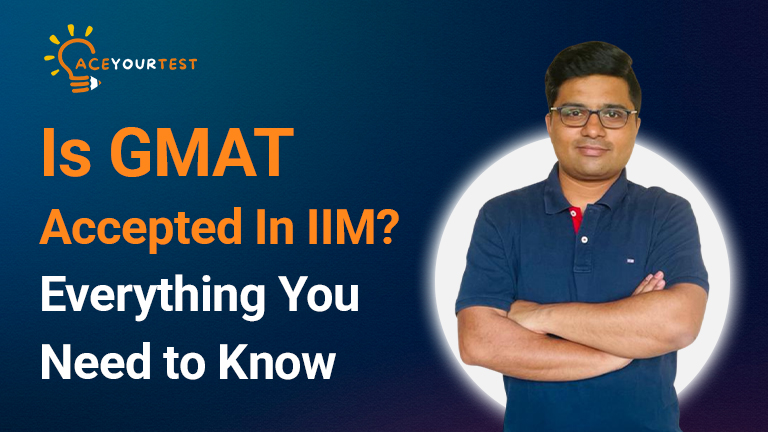 Is GMAT Accepted In IIM? Everything You Need to Know