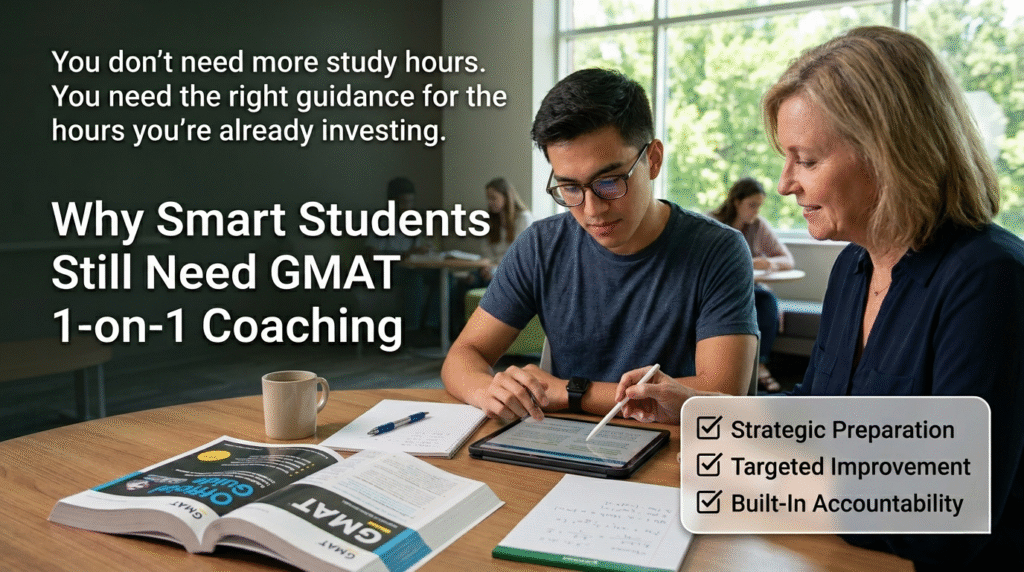 Why Smart Students Still Need GMAT 1-on-1 Coaching